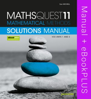 Maths Quest 11 Mathematical Methods VCE Units 1 and 2 Solutions Manual & eBookPLUS