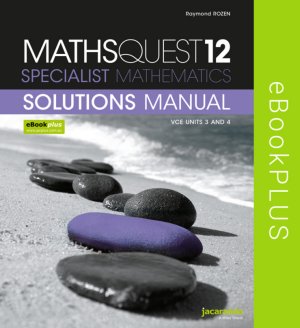 Maths Quest 12 Specialist Mathematics VCE Units 3 and 4 Solutions Manual eBookPLUS (Online Purchase)